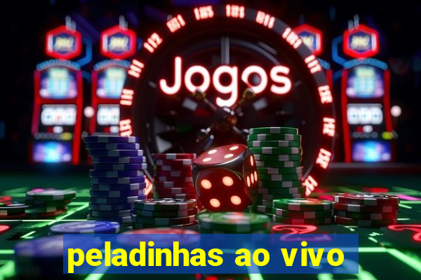 peladinhas ao vivo